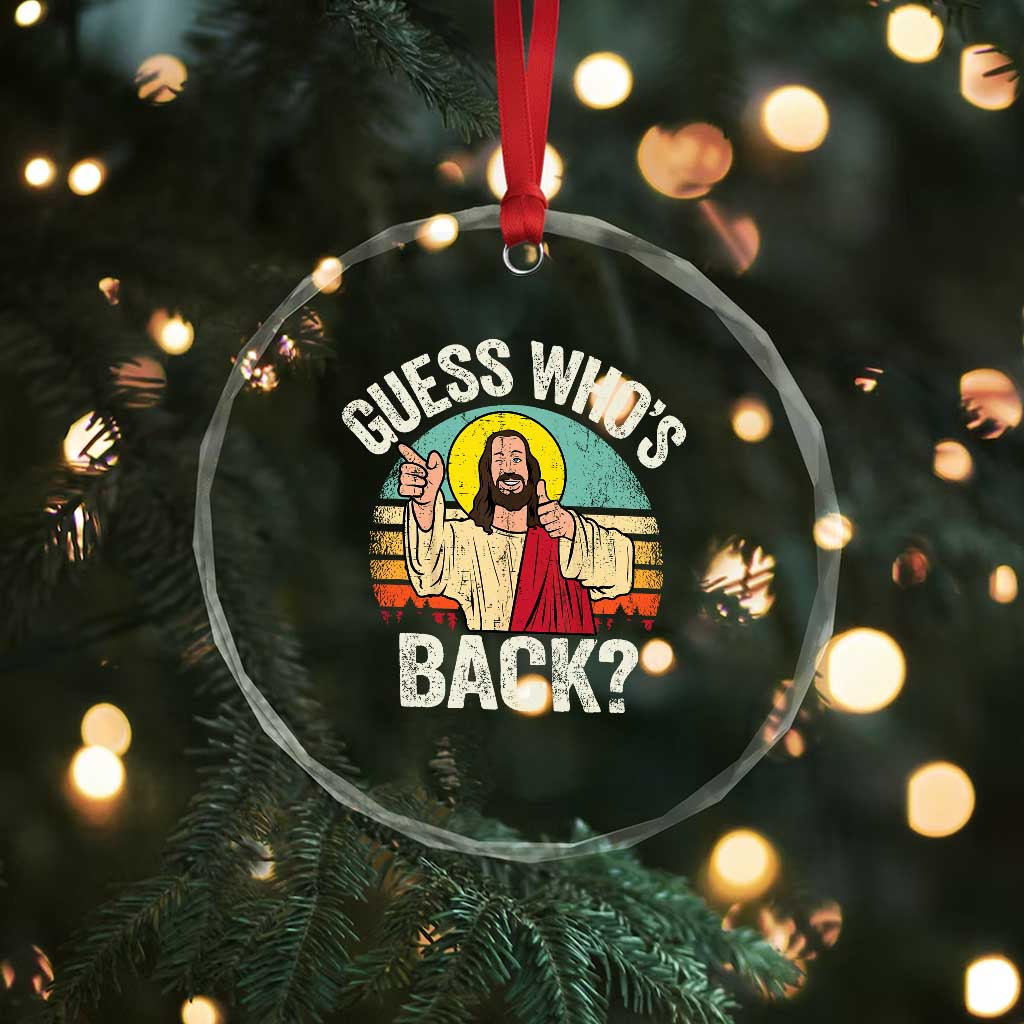 Funny Guess Who Is Back Jesus Easter Christian Crystal Glass Ornament
