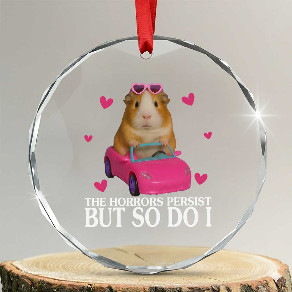 Funny Guinea Pig Lover Gift Crystal Glass Ornament The Horrors Persist But So Do I - Wonder Print Shop