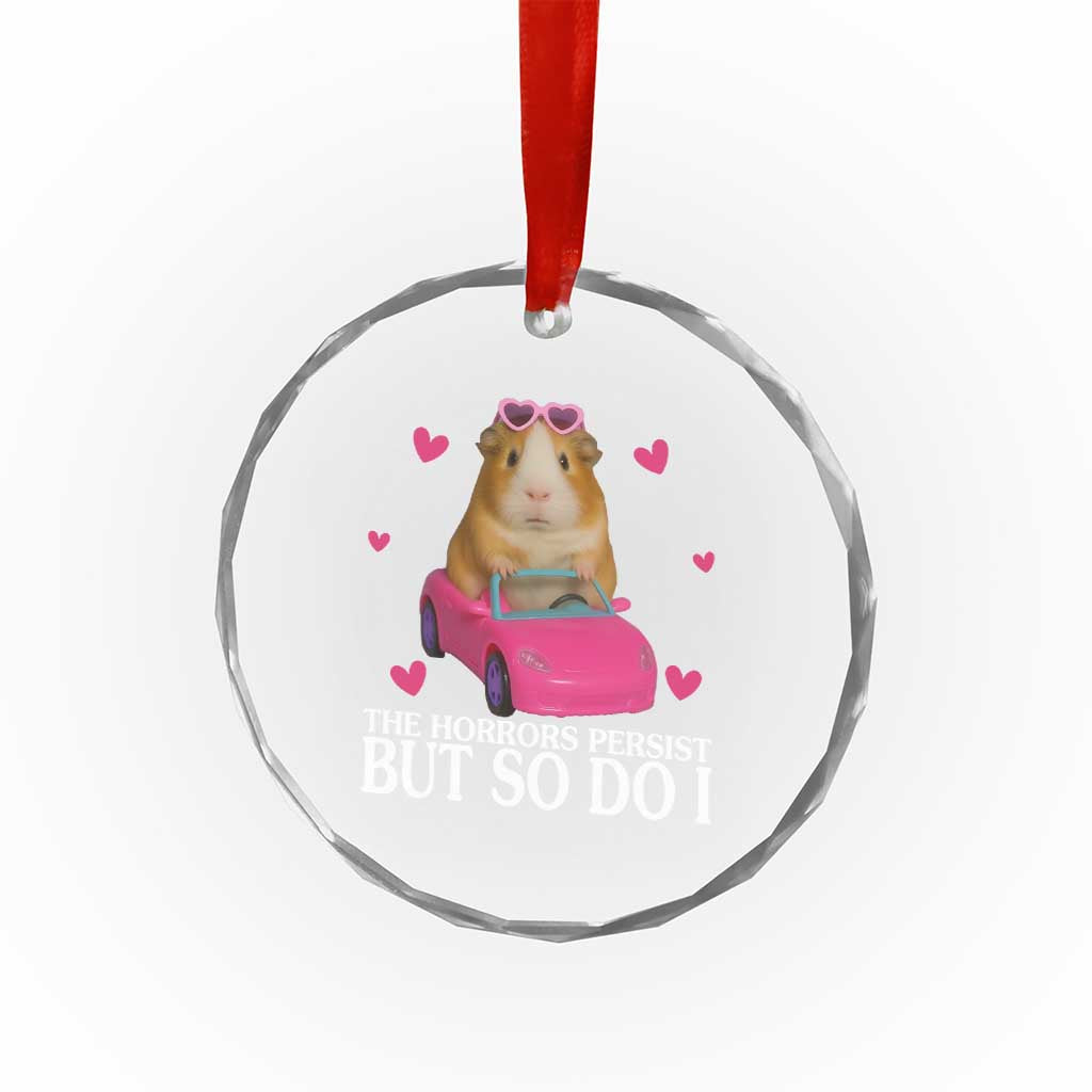 Funny Guinea Pig Lover Gift Crystal Glass Ornament The Horrors Persist But So Do I - Wonder Print Shop