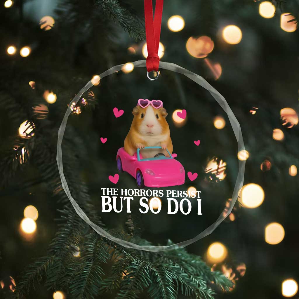 Funny Guinea Pig Lover Gift Crystal Glass Ornament The Horrors Persist But So Do I - Wonder Print Shop