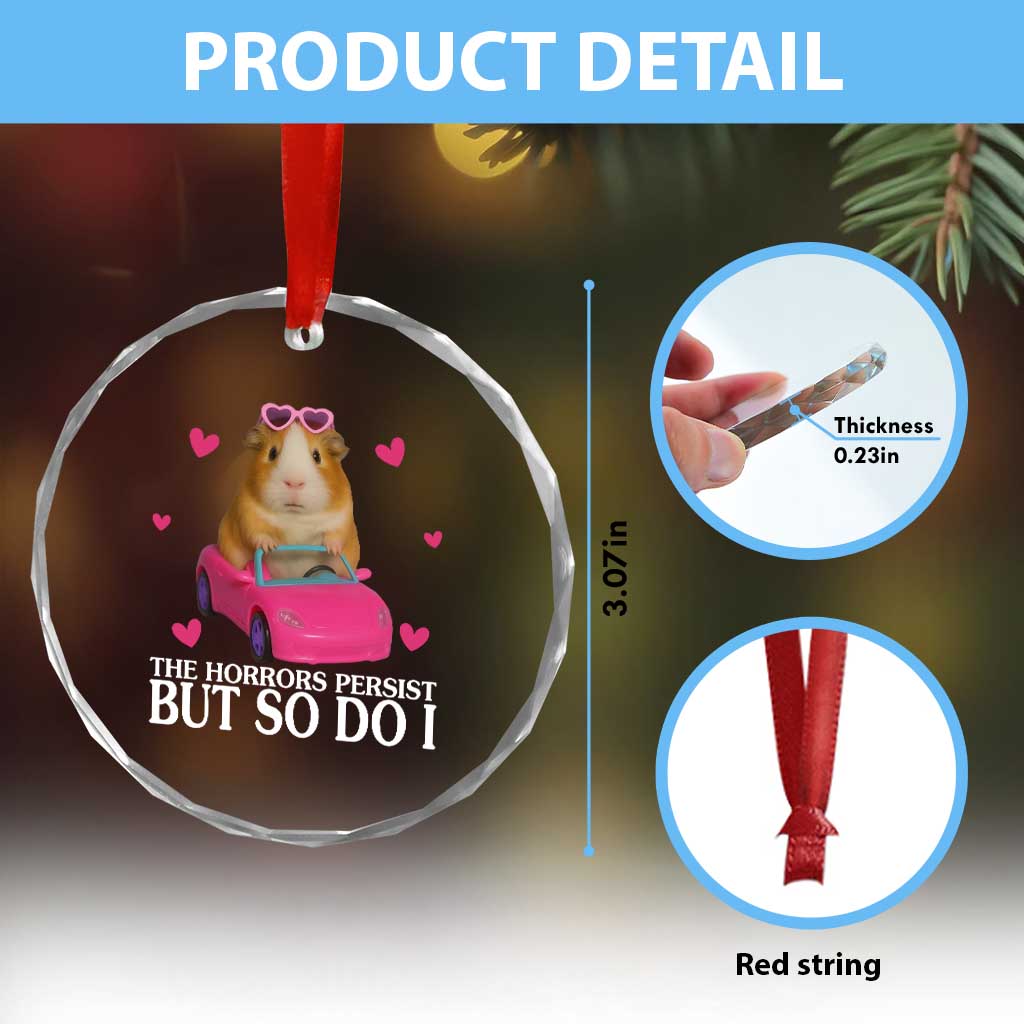 Funny Guinea Pig Lover Gift Crystal Glass Ornament The Horrors Persist But So Do I - Wonder Print Shop