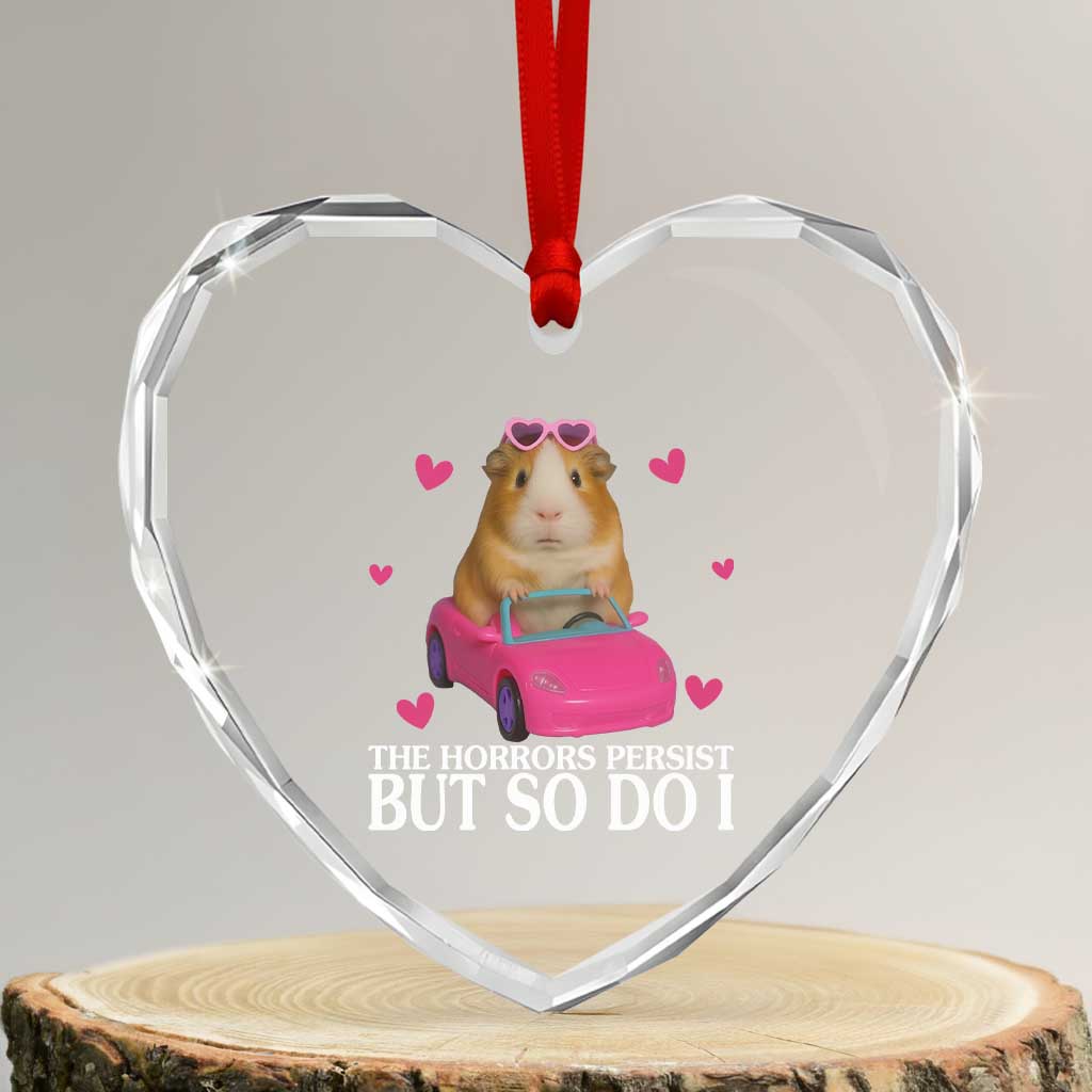 Funny Guinea Pig Lover Gift Heart Crystal Glass Ornament The Horrors Persist But So Do I - Wonder Print Shop
