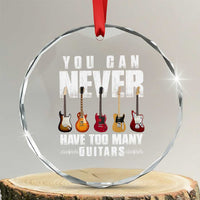 Funny Guitarist Crystal Glass Ornament You Can Never Have Too Many Guitars Music Life - Wonder Print Shop