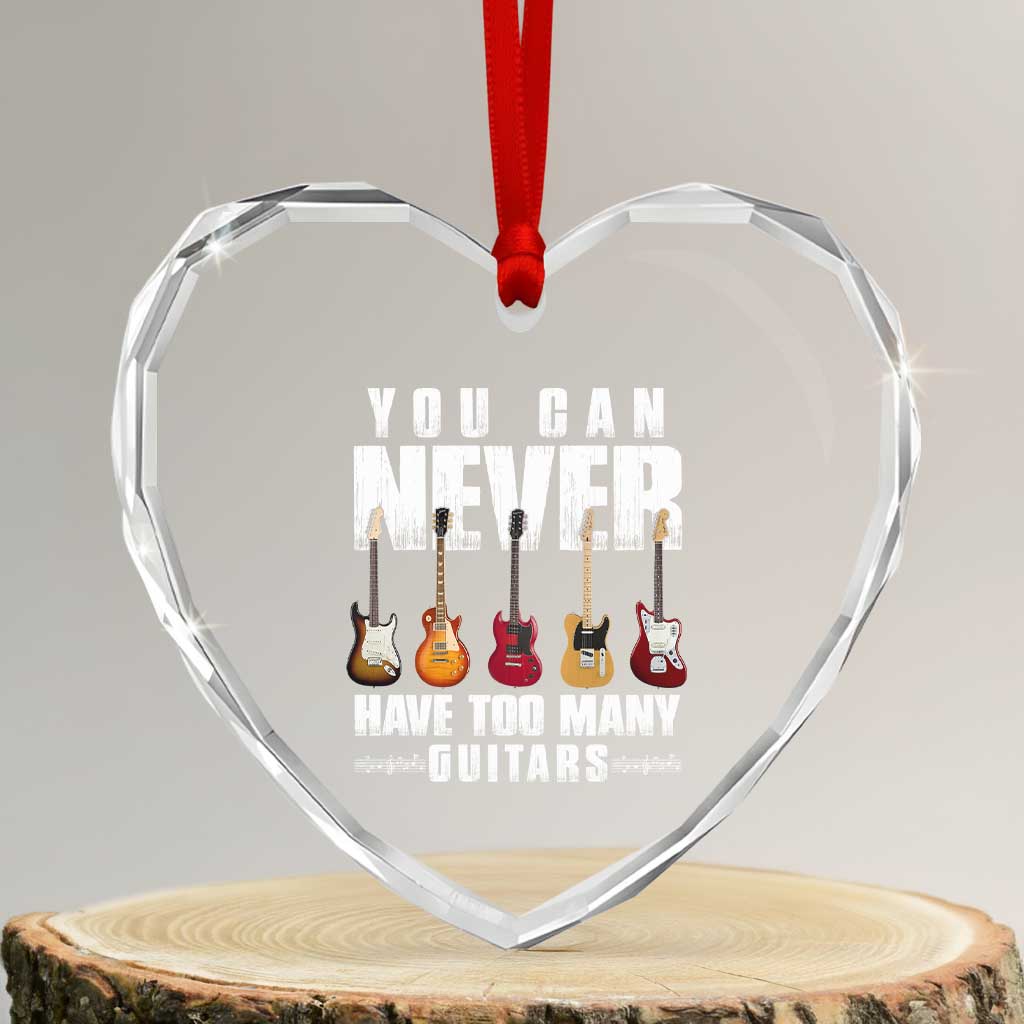 Funny Guitarist Heart Crystal Glass Ornament You Can Never Have Too Many Guitars Music Life - Wonder Print Shop