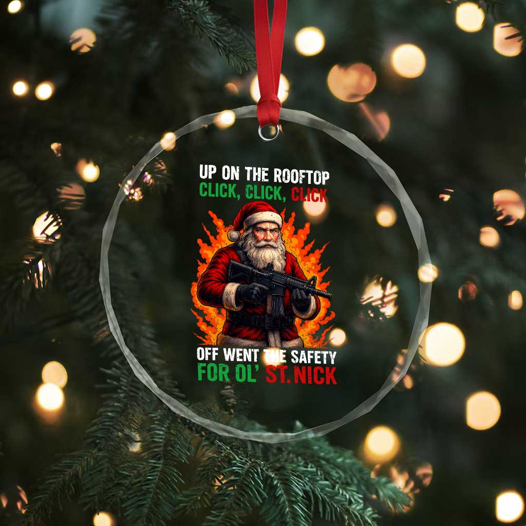Funny Gun Christmas Crystal Glass Ornament Up On The Rooftop Click Click Off Went The Safety For Ol St Nick - Wonder Print Shop