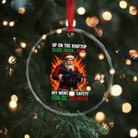 Funny Gun Christmas Crystal Glass Ornament Up On The Rooftop Click Click Off Went The Safety For Ol St Nick - Wonder Print Shop