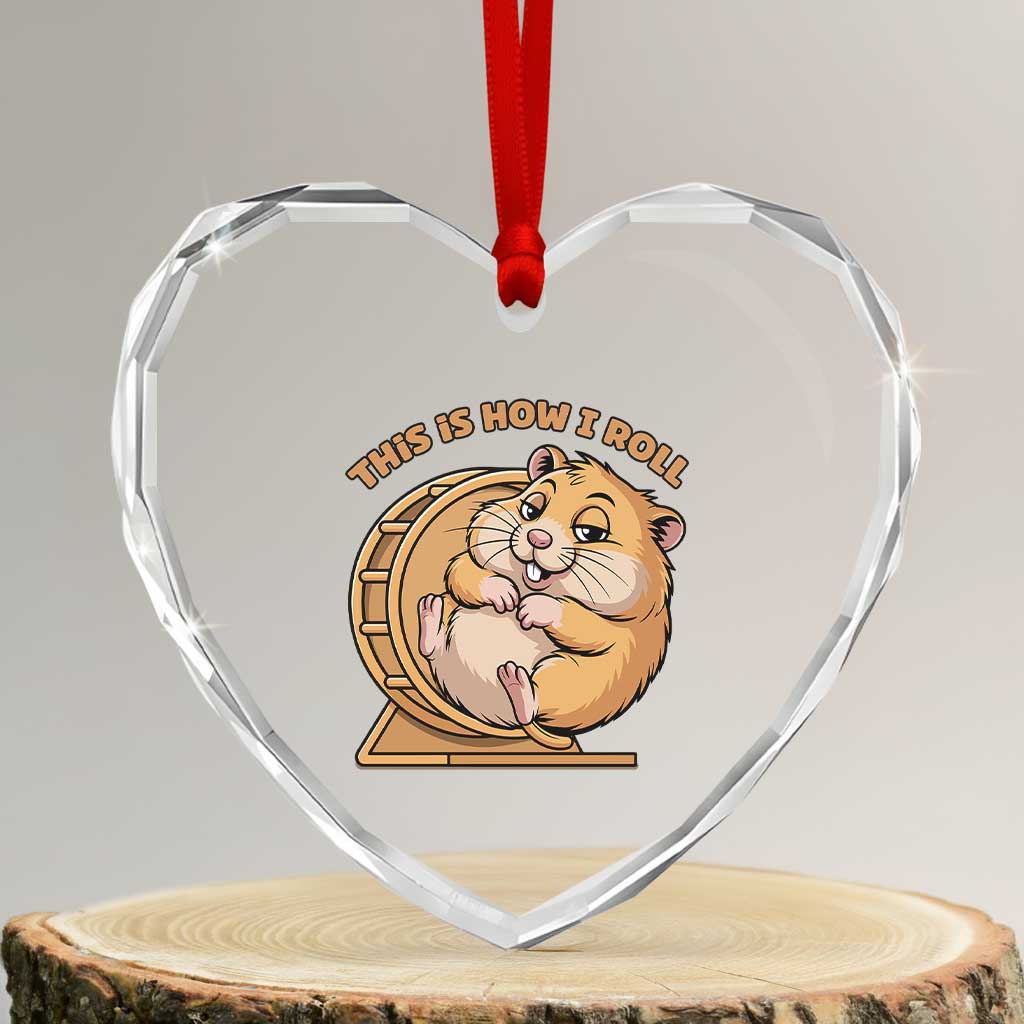 Funny Hamster This Is How I Roll Heart Crystal Glass Ornament Cute Rodent Wheel Meme