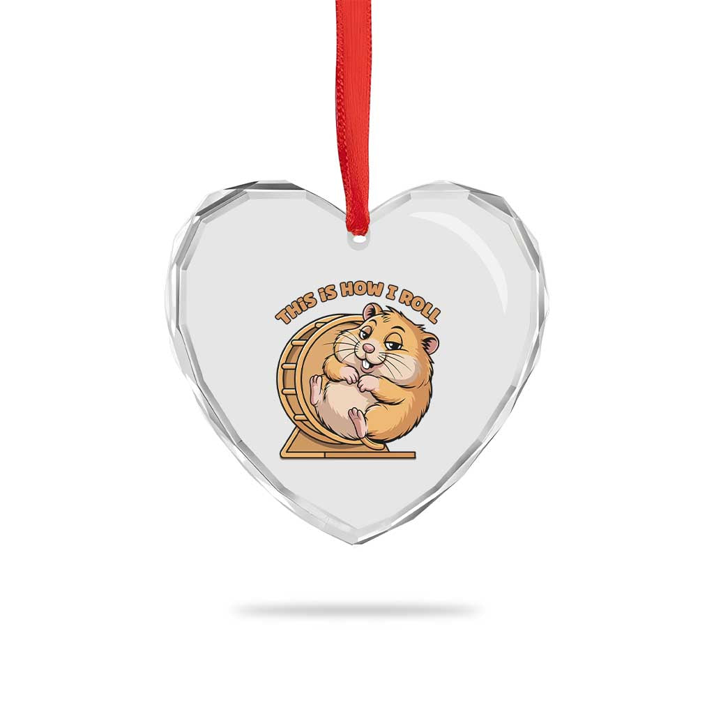 Funny Hamster This Is How I Roll Heart Crystal Glass Ornament Cute Rodent Wheel Meme