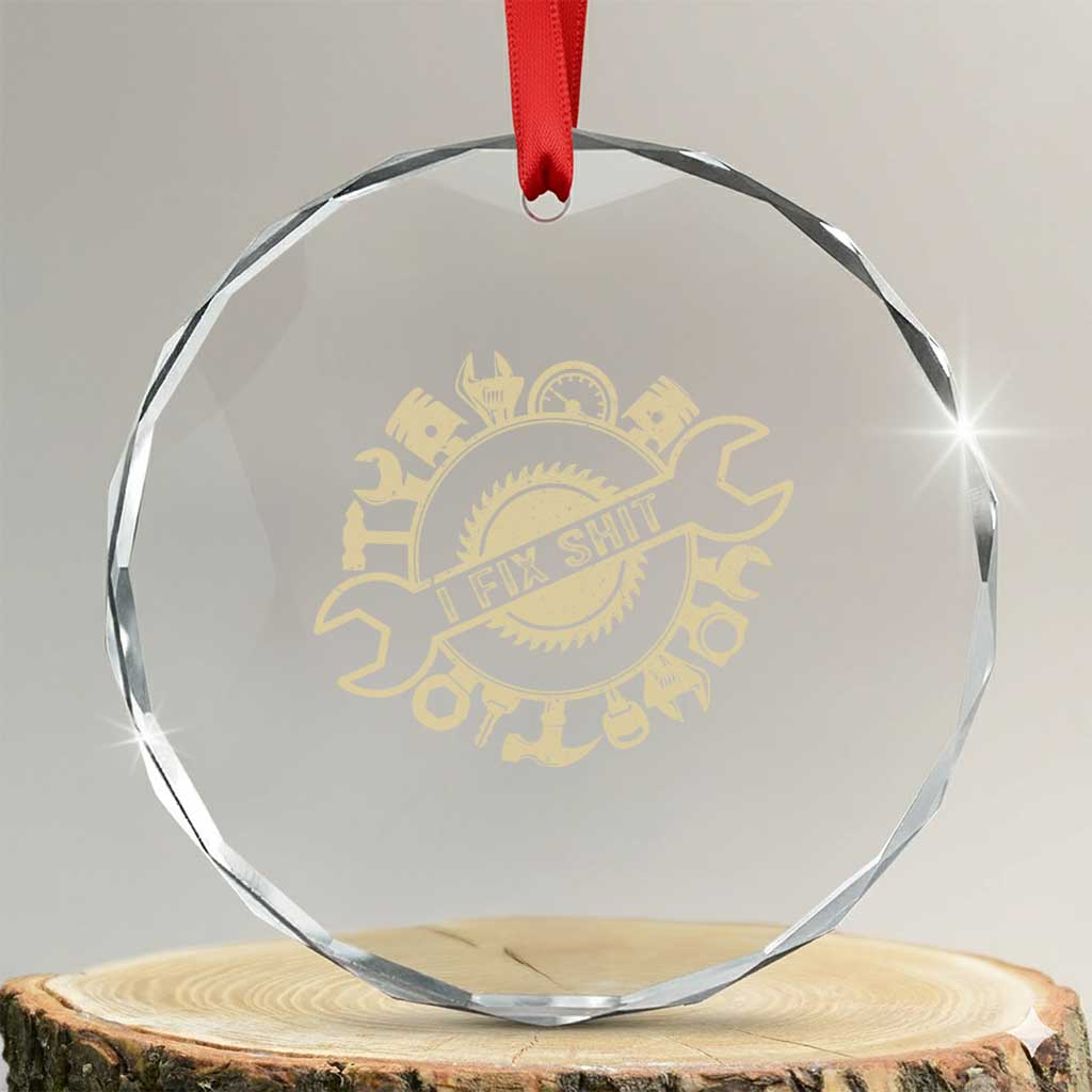 Funny Handyman Father's Day Gift Crystal Glass Ornament I Fix Shit