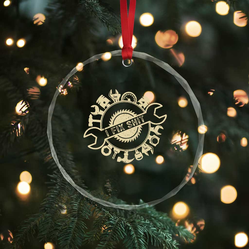 Funny Handyman Father's Day Gift Crystal Glass Ornament I Fix Shit