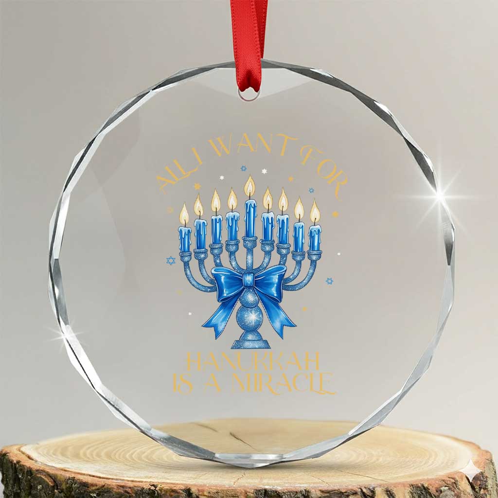 Funny Hanukkah Crystal Glass Ornament All I Want For Chanukkah Is A Miracle - Wonder Print Shop