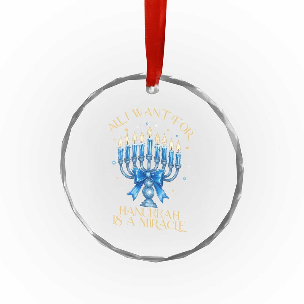 Funny Hanukkah Crystal Glass Ornament All I Want For Chanukkah Is A Miracle - Wonder Print Shop