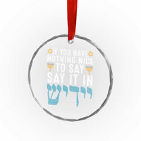 Funny Hanukkah Crystal Glass Ornament If You Have Nothing Nice To Say It In Yiddish Jewish Holiday TS11