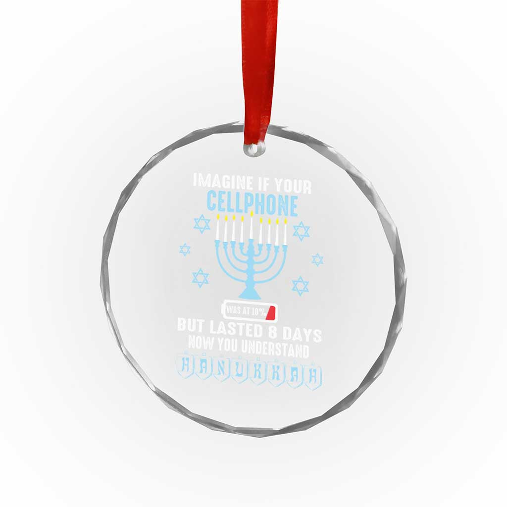 Funny Hanukkah Crystal Glass Ornament Imagine If Your Cellphone Was At 10% But Lasted 8 Days Menorah TS11