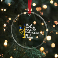 Funny Hanukkah Crystal Glass Ornament In A World Full Of Darkness Be A Light Menorah TS11