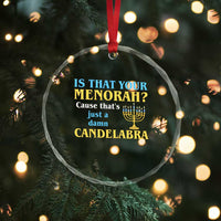 Funny Hanukkah Crystal Glass Ornament Is That Your Menorah Cause That's Just A Damn Candelabra - Wonder Print Shop