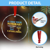 Funny Hanukkah Crystal Glass Ornament Is That Your Menorah Cause That's Just A Damn Candelabra - Wonder Print Shop