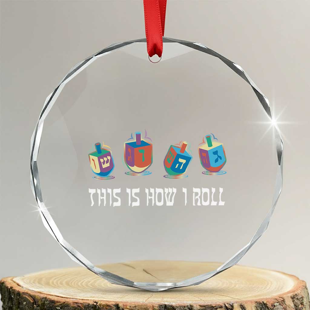 Funny Hanukkah Crystal Glass Ornament This Is How I Roll Dreidel Chanukah Jew TS11