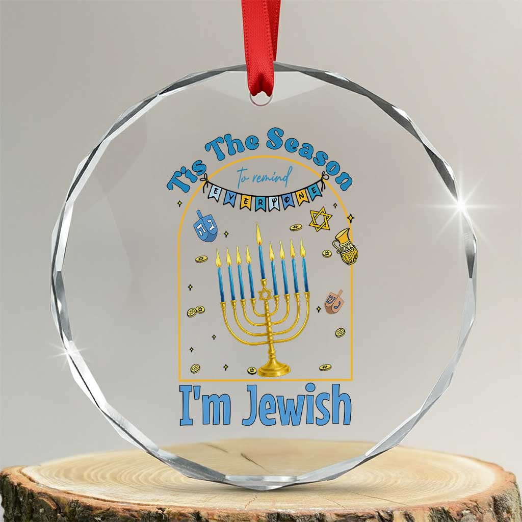 Funny Hanukkah Gift Crystal Glass Ornament Tis The Season To Remind Everyone Im Jewish - Wonder Print Shop