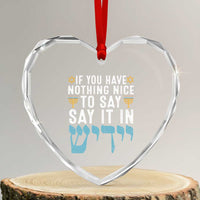 Funny Hanukkah Heart Crystal Glass Ornament If You Have Nothing Nice To Say It In Yiddish Jewish Holiday - Wonder Print Shop