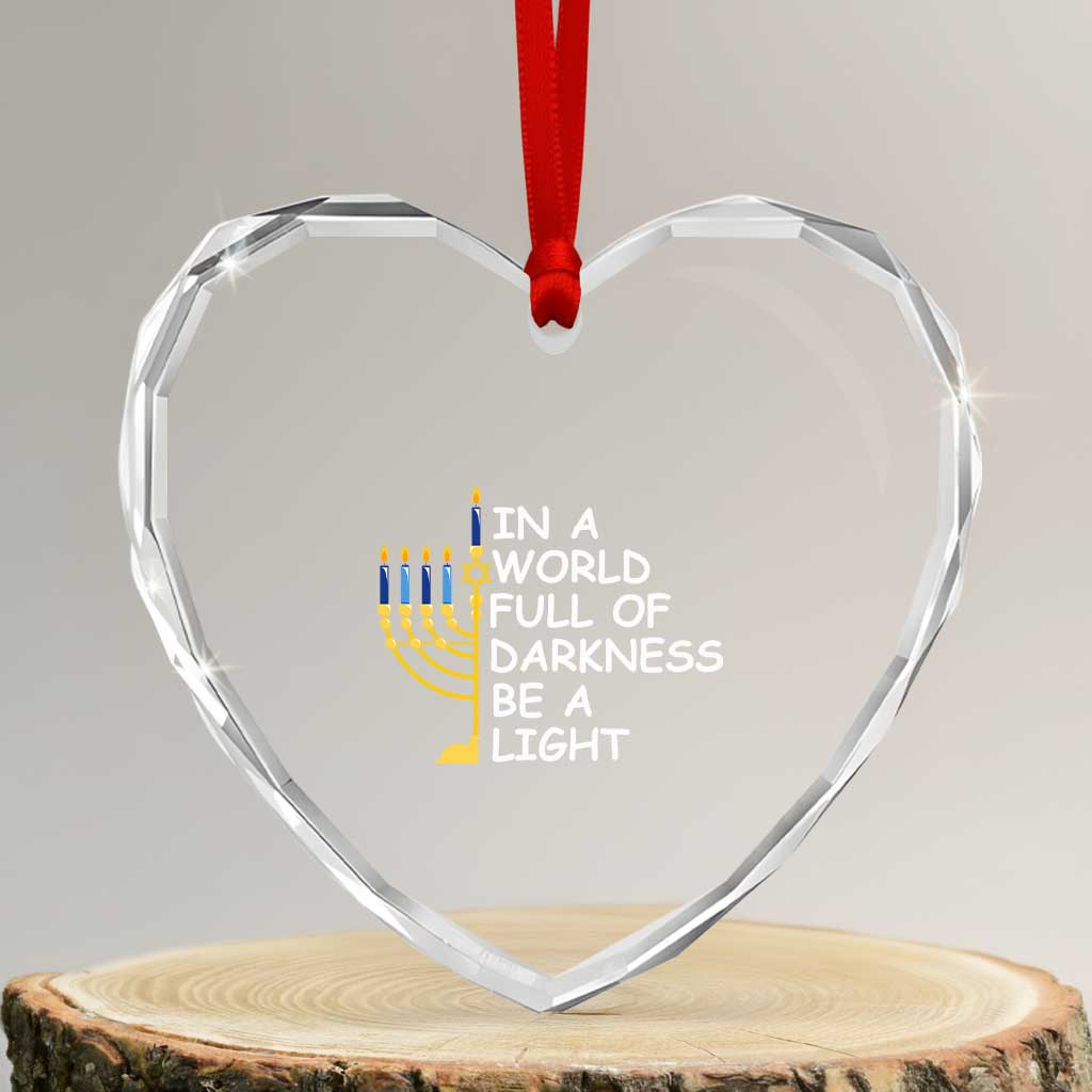 Funny Hanukkah Heart Crystal Glass Ornament In A World Full Of Darkness Be A Light Menorah - Wonder Print Shop