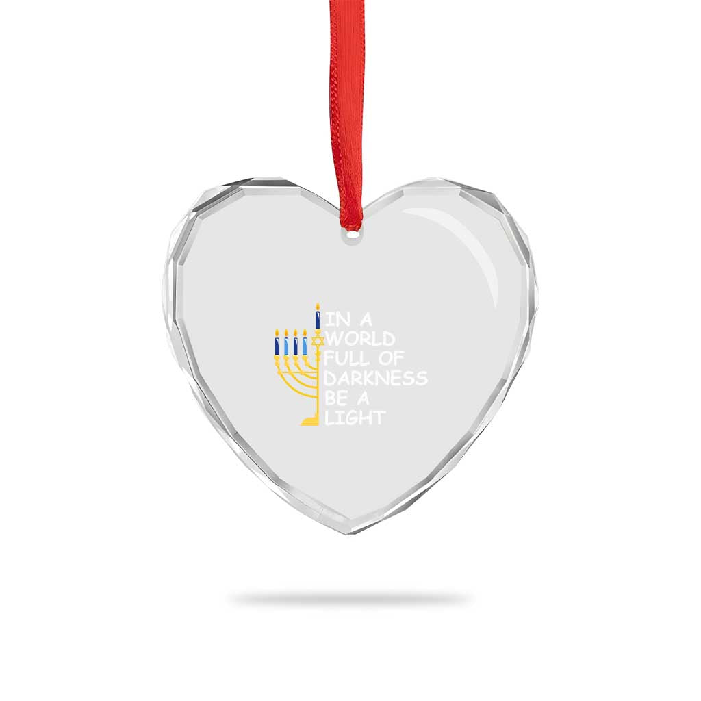 Funny Hanukkah Heart Crystal Glass Ornament In A World Full Of Darkness Be A Light Menorah - Wonder Print Shop