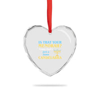 Funny Hanukkah Heart Crystal Glass Ornament Is That Your Menorah Cause That's Just A Damn Candelabra - Wonder Print Shop