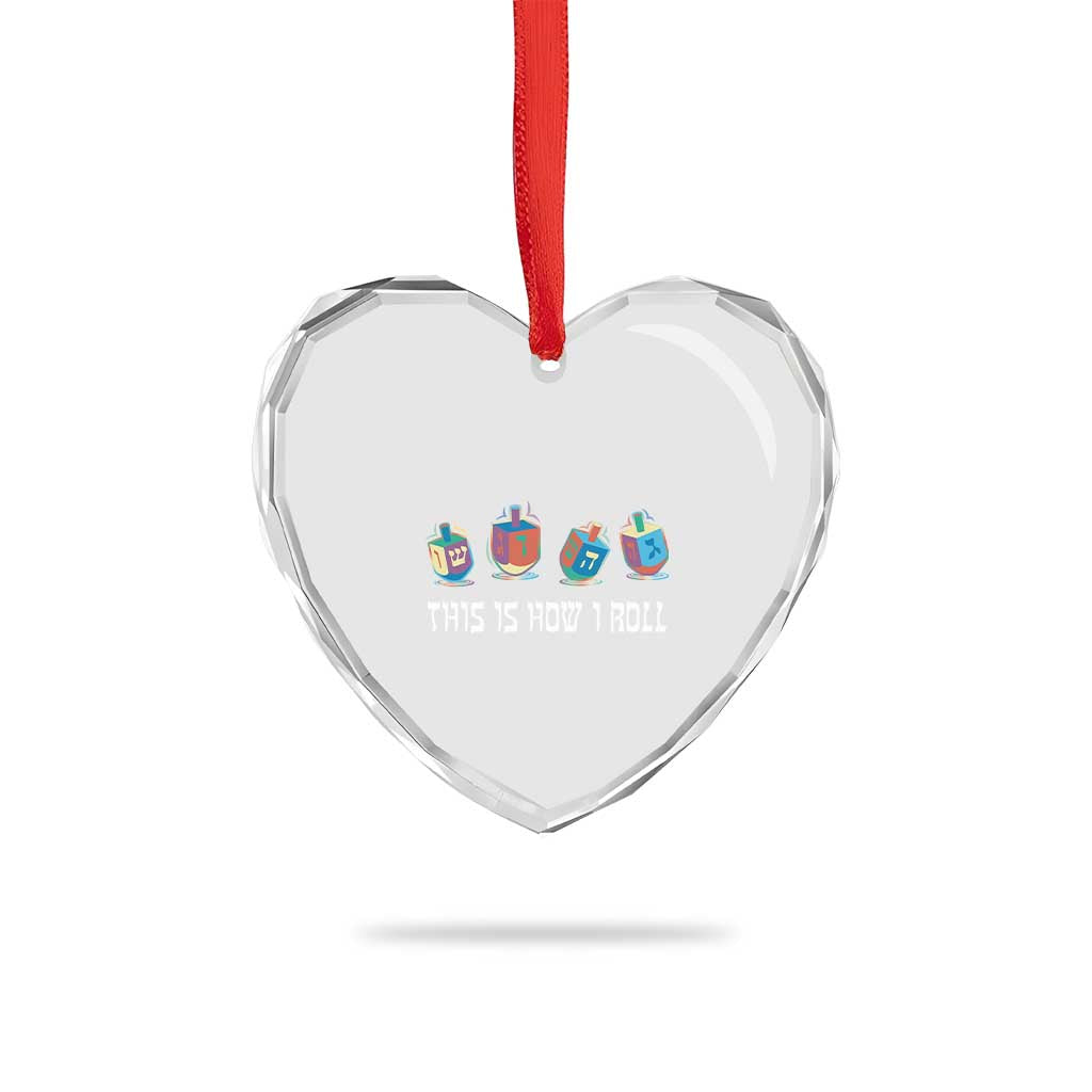 Funny Hanukkah Heart Crystal Glass Ornament This Is How I Roll Dreidel Chanukah Jew - Wonder Print Shop