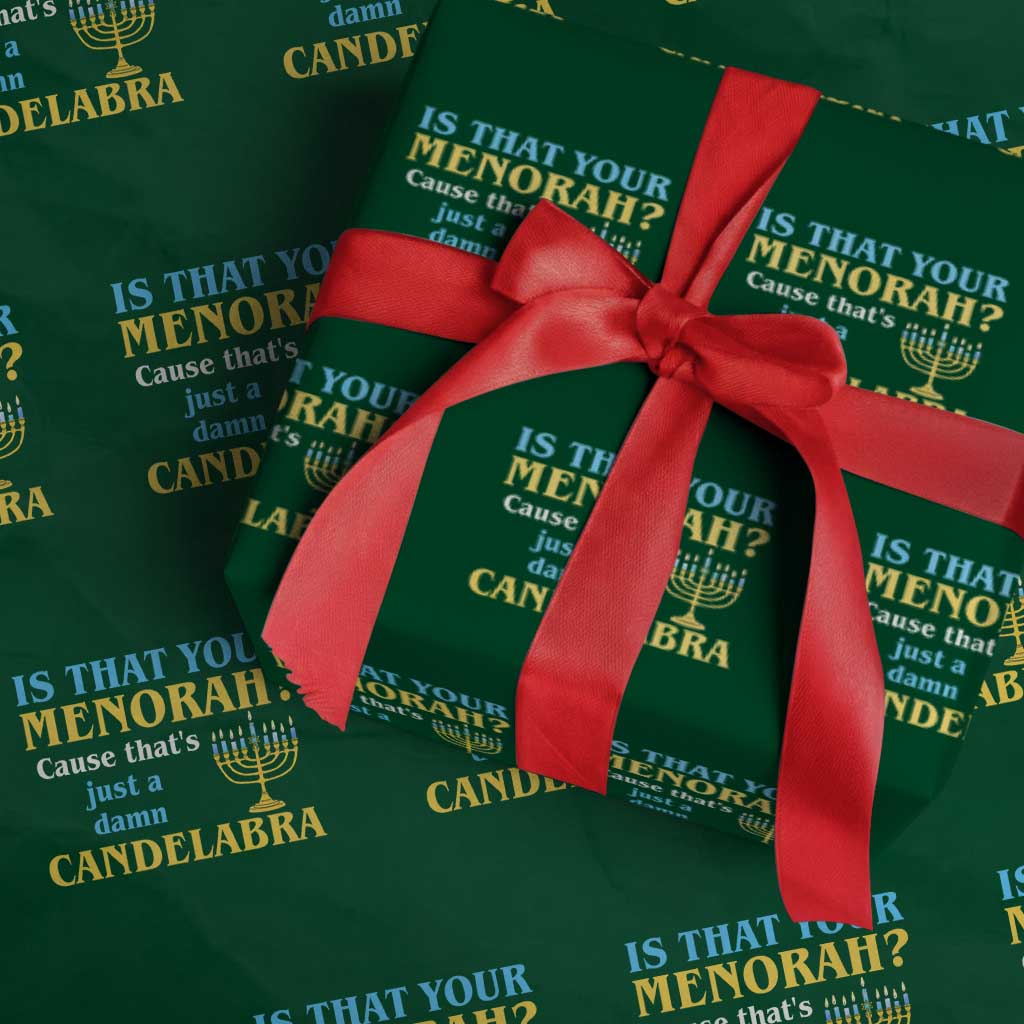Funny Hanukkah Wrapping Paper Roll Is That Your Menorah Cause That's Just A Damn Candelabra - Wonder Print Shop