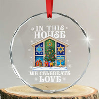 Funny Hanukkah Xmas Crystal Glass Ornament In This House We Celebrate Love Chrismukkah TS11