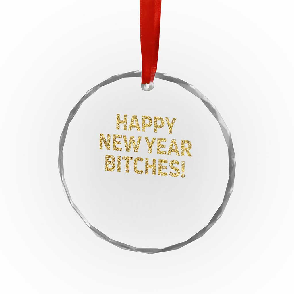 Funny Happy New Year Bitches Crystal Glass Ornament NYE Party Faux Glitter Effect Printed - Wonder Print Shop