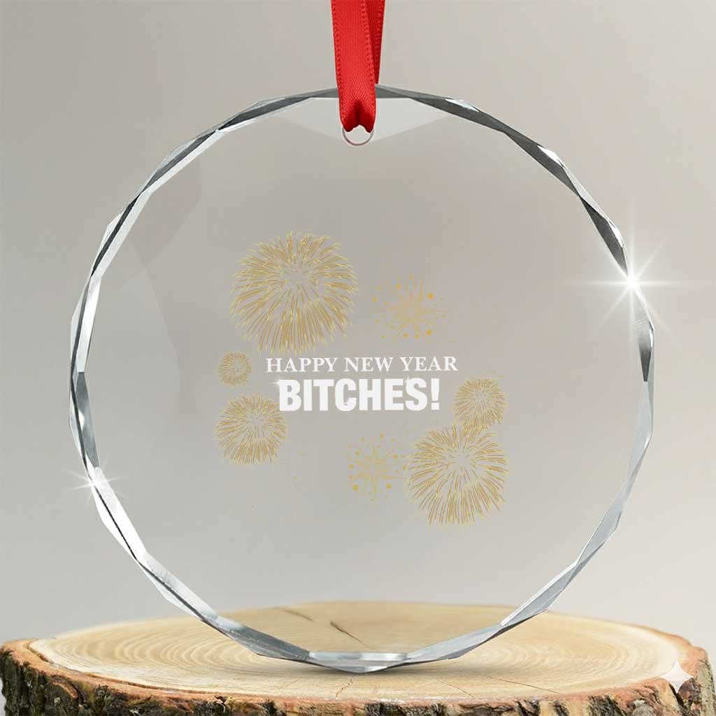 Funny Happy New Year Bitches Crystal Glass Ornament NYE Party Fireworks - Wonder Print Shop