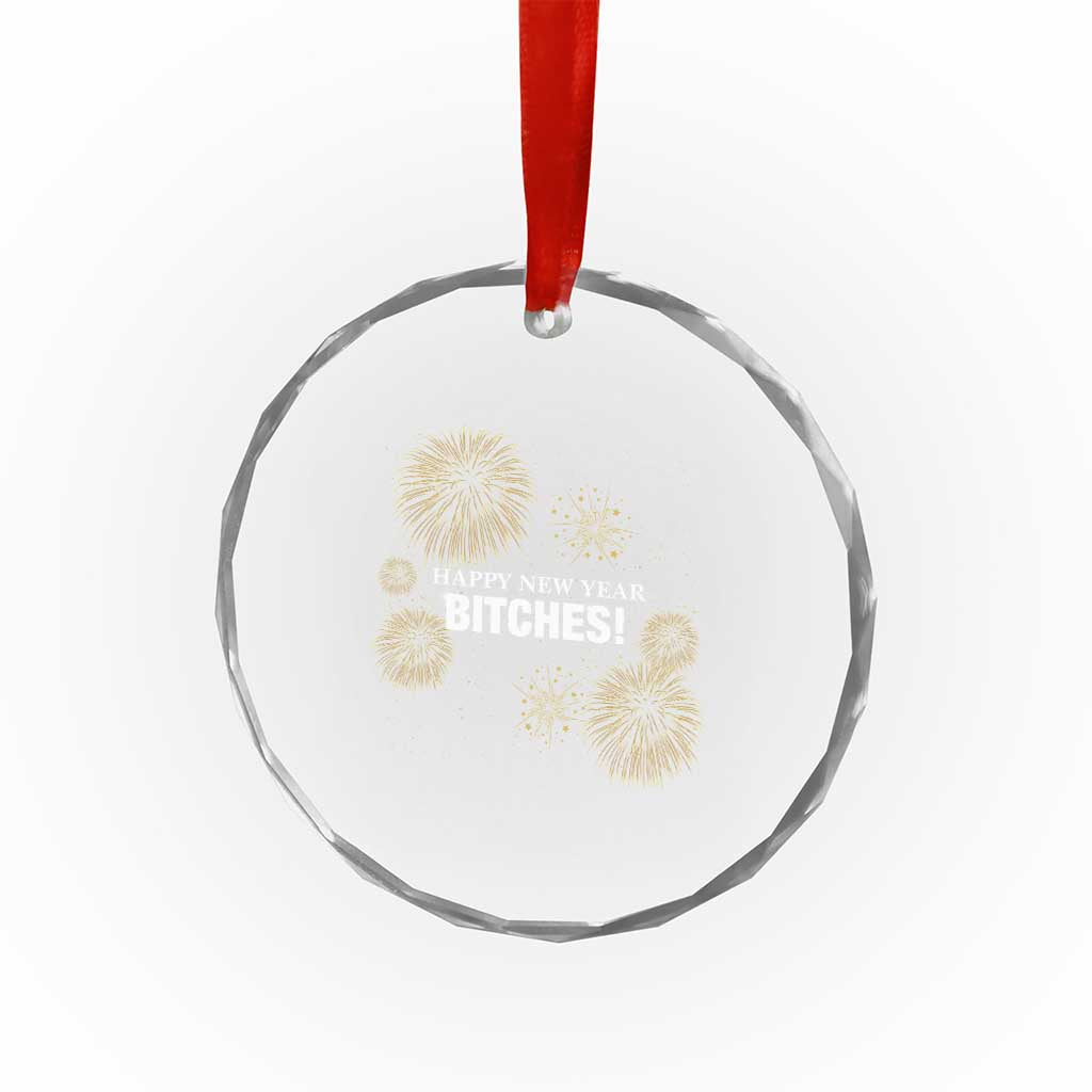 Funny Happy New Year Bitches Crystal Glass Ornament NYE Party Fireworks - Wonder Print Shop