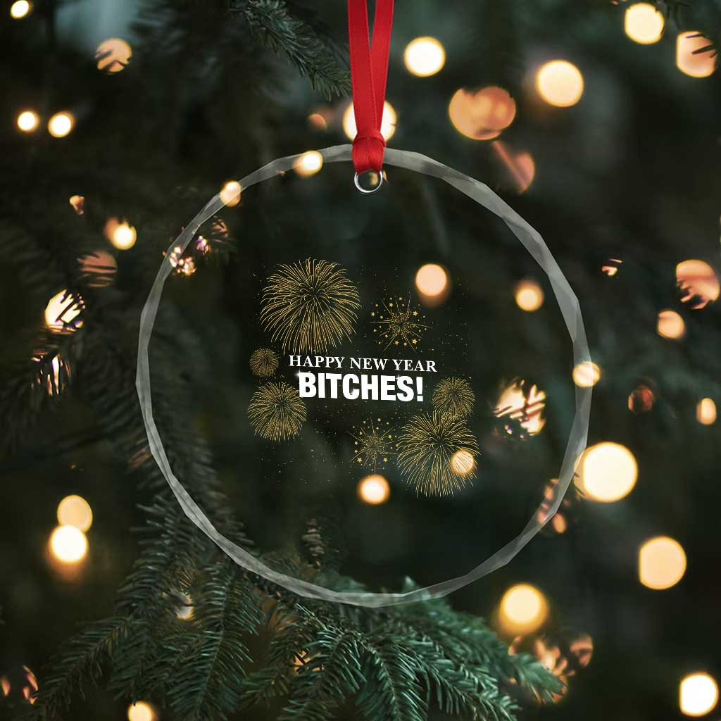 Funny Happy New Year Bitches Crystal Glass Ornament NYE Party Fireworks - Wonder Print Shop