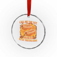 Funny Hard Hot Dog Meme Crystal Glass Ornament Call Me The Vet Cause I Be Bootleg - Wonder Print Shop