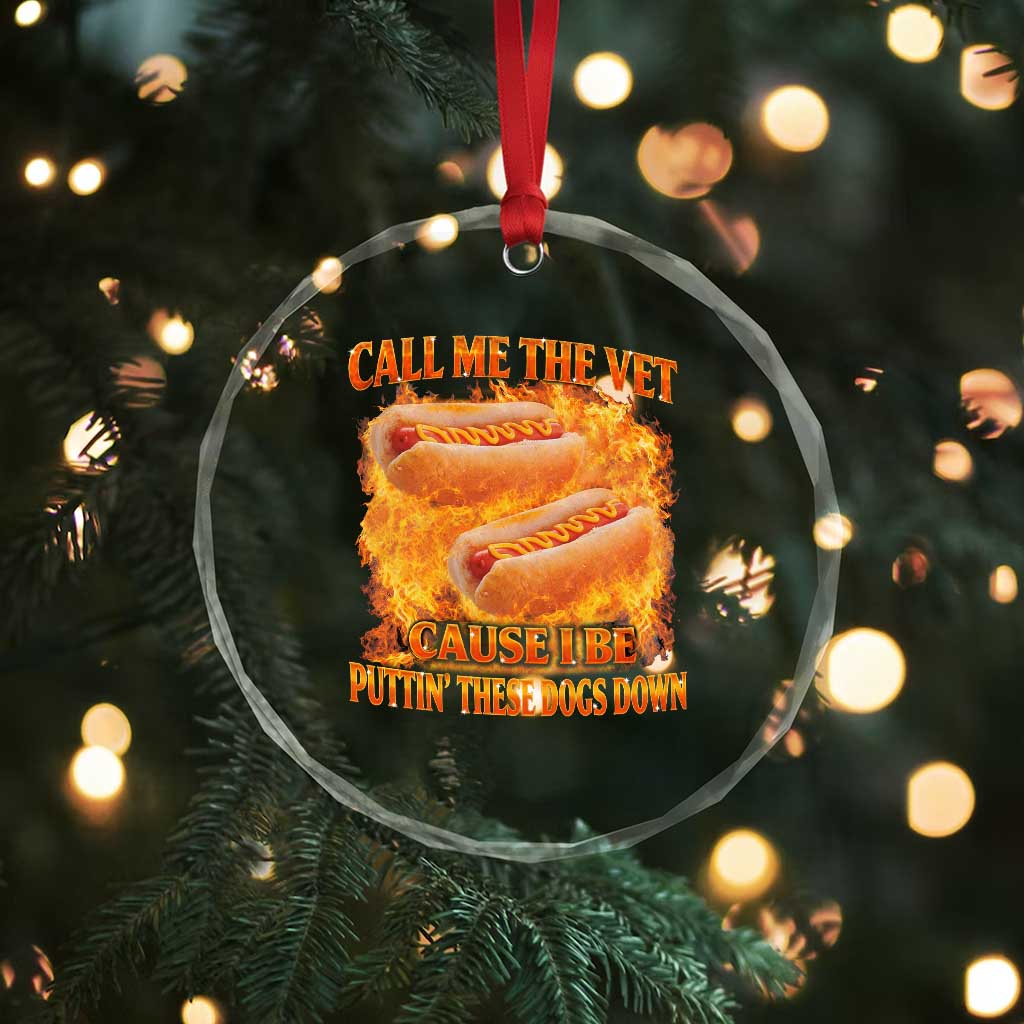 Funny Hard Hot Dog Meme Crystal Glass Ornament Call Me The Vet Cause I Be Bootleg - Wonder Print Shop