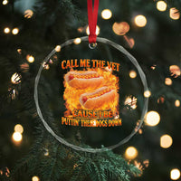 Funny Hard Hot Dog Meme Crystal Glass Ornament Call Me The Vet Cause I Be Bootleg - Wonder Print Shop