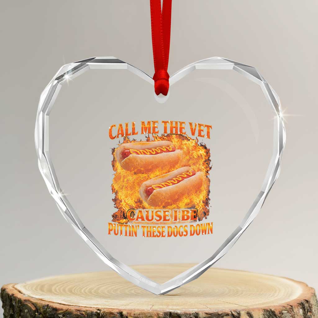Funny Hard Hot Dog Meme Heart Crystal Glass Ornament Call Me The Vet Cause I Be Bootleg - Wonder Print Shop