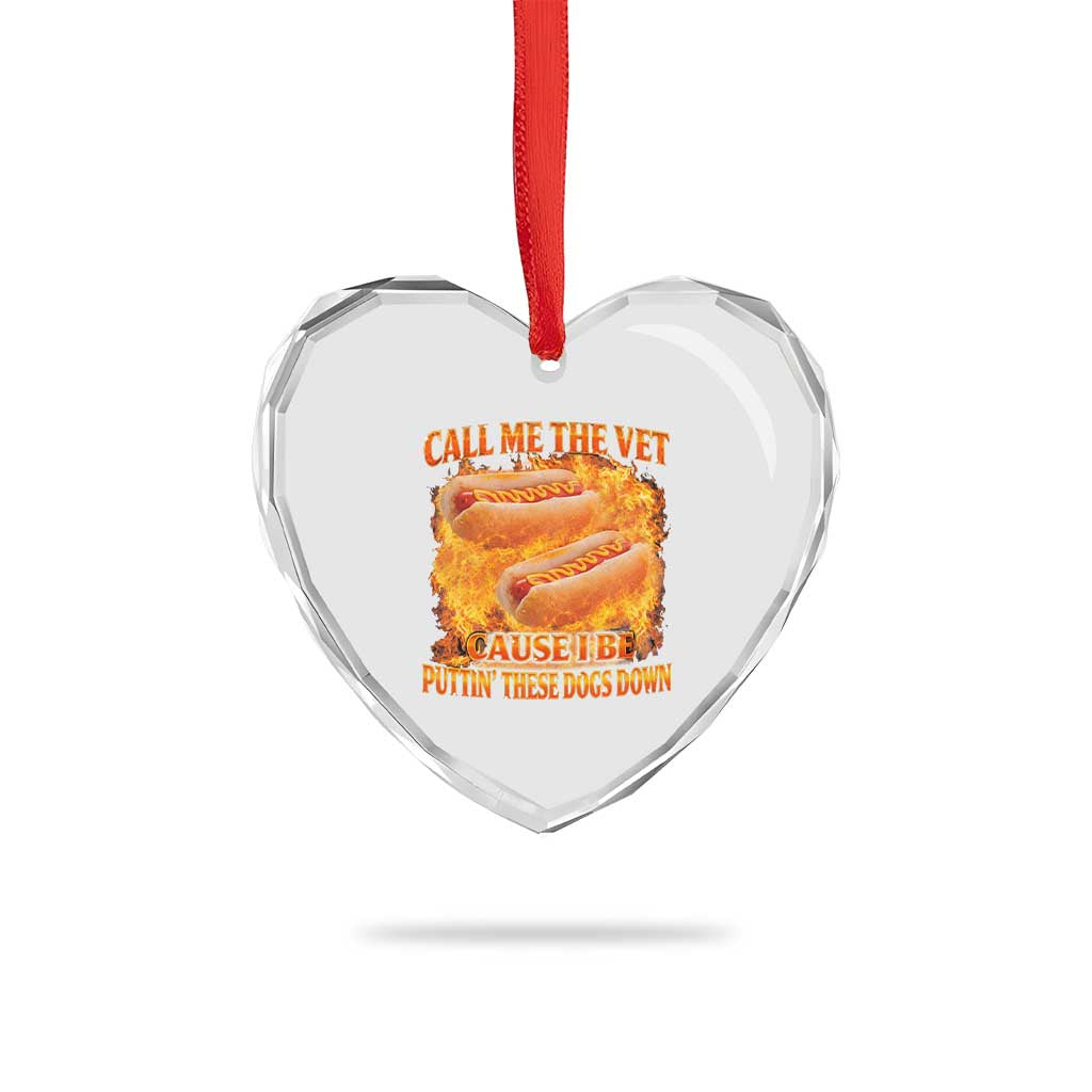 Funny Hard Hot Dog Meme Heart Crystal Glass Ornament Call Me The Vet Cause I Be Bootleg - Wonder Print Shop