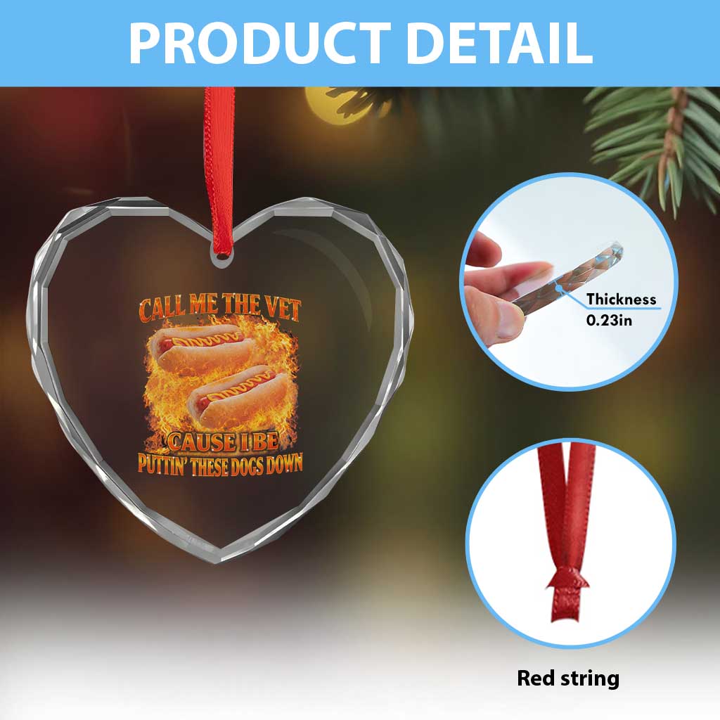 Funny Hard Hot Dog Meme Heart Crystal Glass Ornament Call Me The Vet Cause I Be Bootleg - Wonder Print Shop