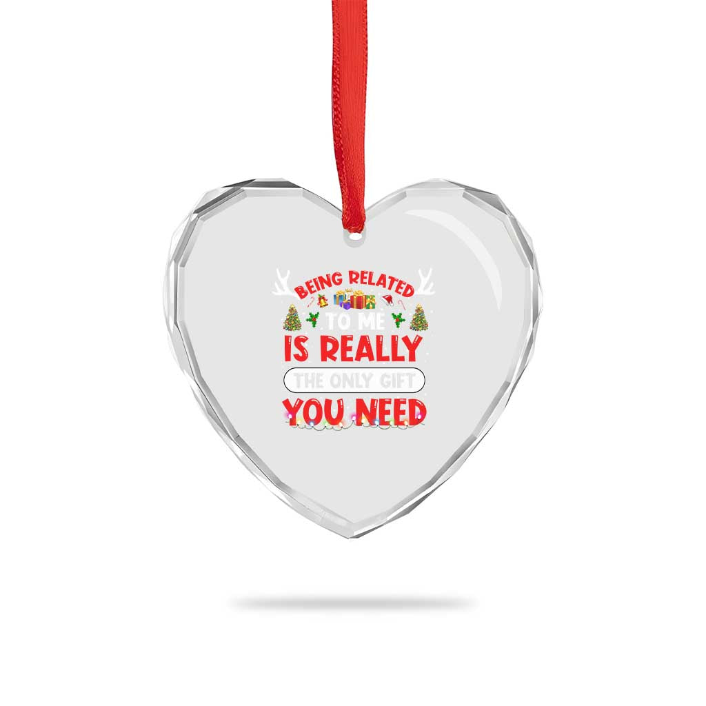 Funny Heart Crystal Glass Ornament Being Related To Me Is Really The Only Gift You Need Xmas Lights - Wonder Print Shop