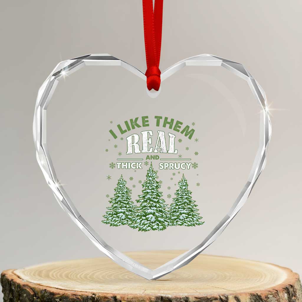 Funny Heart Crystal Glass Ornament I Like Them Real Thick And Sprucey - Wonder Print Shop