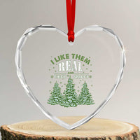 Funny Heart Crystal Glass Ornament I Like Them Real Thick And Sprucey - Wonder Print Shop