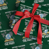 Funny History Teacher Wrapping Paper Roll Always Bring Up the Past - Wonder Print Shop