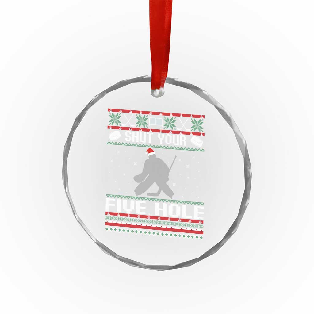 Funny Hockey Goalie Ugly Christmas Gift Crystal Glass Ornament Shut Your Five Hole - Wonder Print Shop