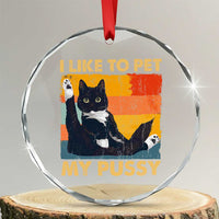 Funny Humor Saying Cat Crystal Glass Ornament I Like To Pet My Pussy Naughty Vintage - Wonder Print Shop