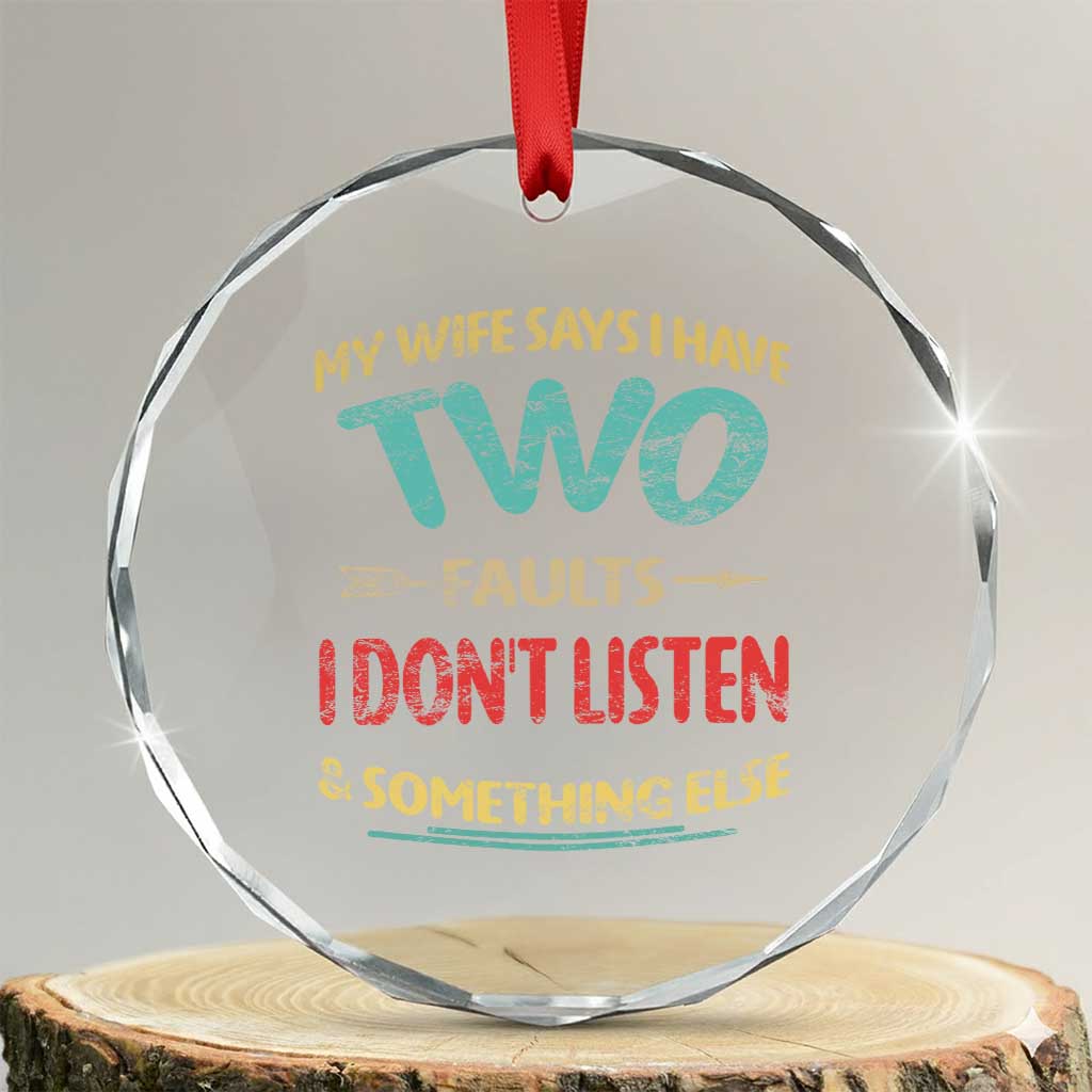 Funny Husband Crystal Glass Ornament Retro My Wife Says I Only Have Two Faults