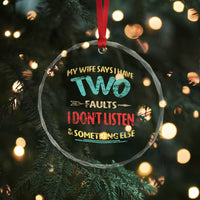 Funny Husband Crystal Glass Ornament Retro My Wife Says I Only Have Two Faults
