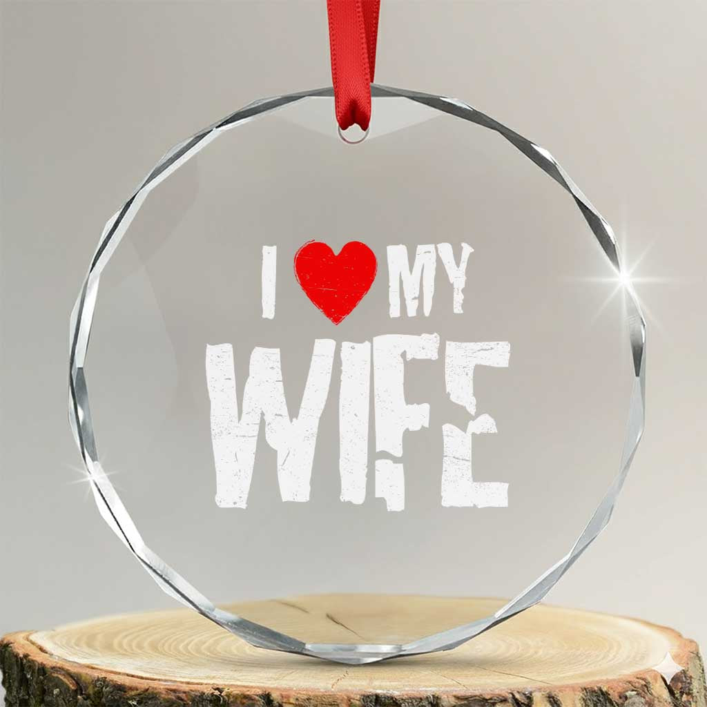 Funny Husband Gift Crystal Glass Ornament I Love My Wife