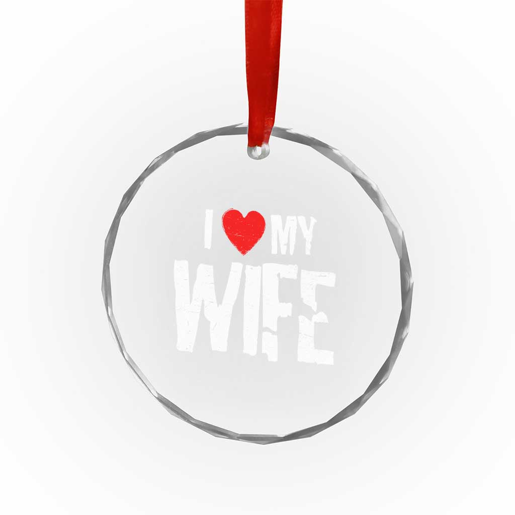 Funny Husband Gift Crystal Glass Ornament I Love My Wife